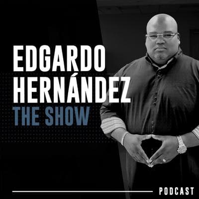 Edgardo Hernandez The Show podcast cover